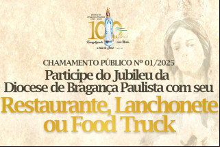 Chamamento Público 01/2025 - Serviços de  Alimentação para a Grande Celebração Jubilar dos 100 anos da Diocese de Bragança Paulista